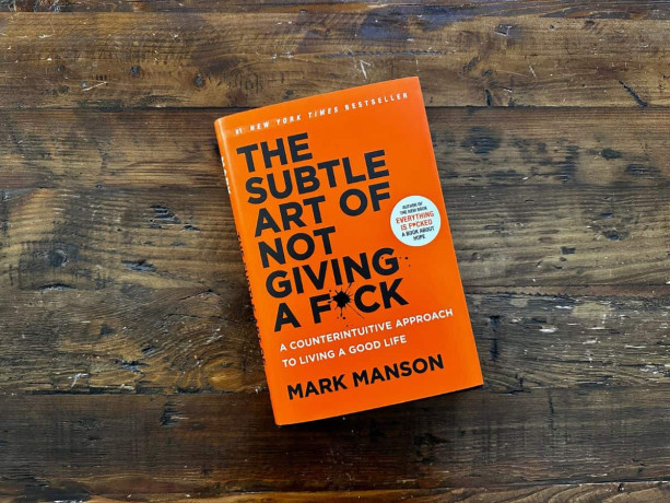 The Subtle Art Of Not Giving A F*ck by Mark Manson