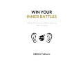 Win Your Inner Battles: Defeat The Enemy Within and Live With Purpose by Darius Foroux