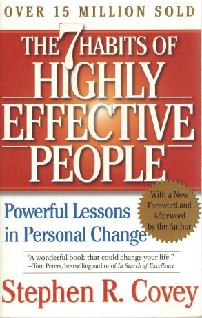 The 7 Habits Of Highly Effective People by Stephen R. Covey
