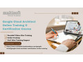Google Cloud Architect Online Training & Certification Course